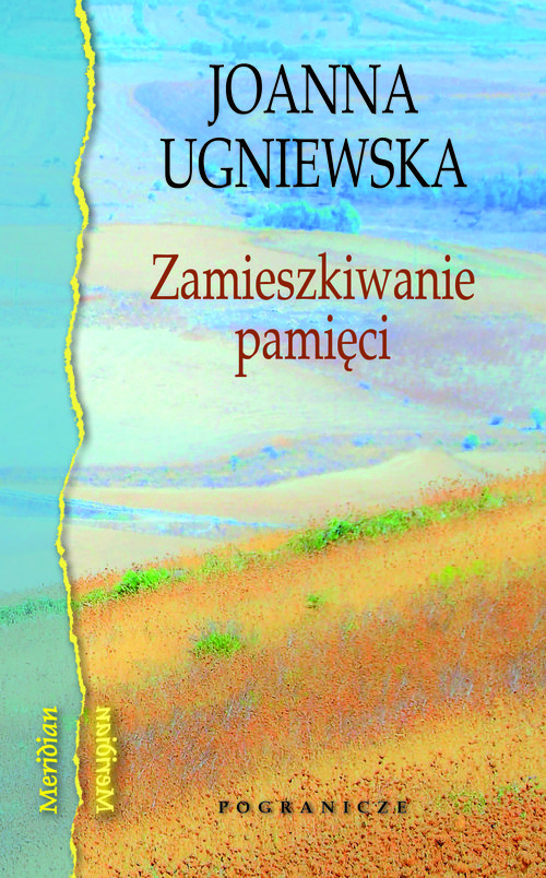 Joanna Ugniewska "Zamieszkiwanie pamięci"